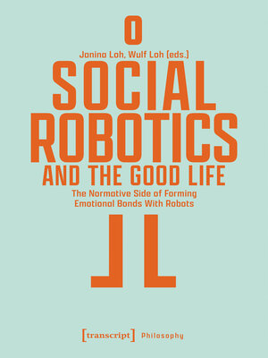 cover image of Social Robotics and the Good Life
